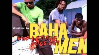 Baha Men - Who Let The Dogs Out