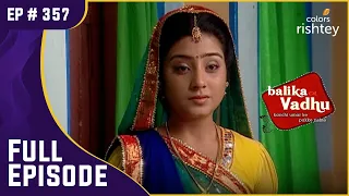 घर वापस लौटी Gehna | Balika Vadhu | बालिका वधू | Full Episode | Ep. 357