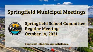 Springfield School Committee 10/14/21 Student Representatives and Regular Session