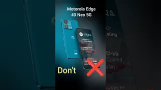 Don't Buy Motorola Edge 40 Neo : 2 Big Problems ❌