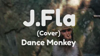 J.Fla - Dance Monkey (Cover) [Lyrics]