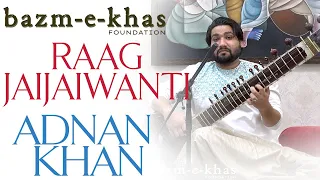 Adnan Khan | Jaijaiwanti | Alap,Jod,Jhala and Bandishes | Bazm e Khas