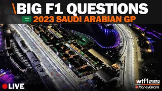 The BIG F1 Questions at the 2023 F1 Saudi Arabian GP