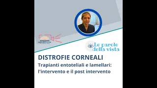 Distrofia corneale e trapianto: l'intervento, il post intervento, il rischio rigetto - P. Leon