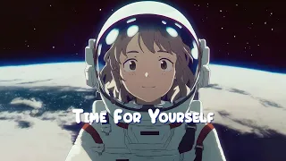 Time For Yourself 👩‍🚀 Lofi HipHop Mix - Music to Relax / Study / Work to 👩‍🚀 Sweet Girl
