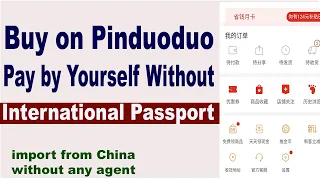 Buy and Pay on Pinduoduo By Yourself Without Any Passport