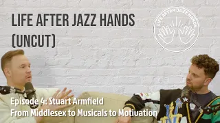 Episode 4: Stuart Armfield - From Middlesex to Musicals to Motivation