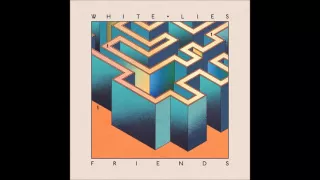 White Lies - Don't Want To Feel It All