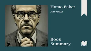 Homo Faber | Max Frisch | Book Summary