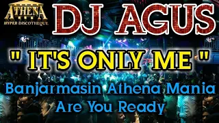 DJ AGUS - IT'S ONLYY MEEE || Banjarmasin Athena Mania Are You Ready