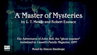 A Master of Mysteries | L. T. Meade & Robert Eustace | The Complete Series | A Bitesized Audiobook