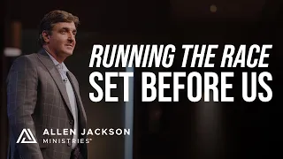 Running the Race Set Before Us | Allen Jackson Ministries