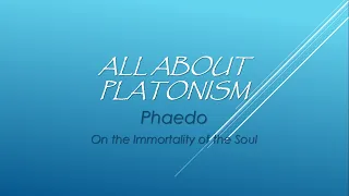 All About Platonism/#25: Phaedo--On the Immortality of the Soul