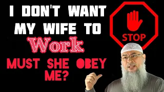 Can a husband stop his wife from working & must his wife obey him? - Assim al hakeem