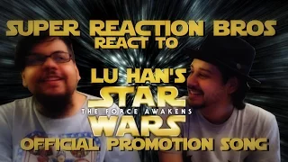 SUPER REACTION BROS REACT & REVIEW Lu Han Star Wars The Force Awakens Official Promotion Song!!!!