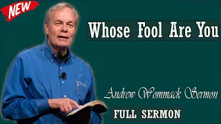 Andrew Wommack sermon 2024 - Whose Fool Are You