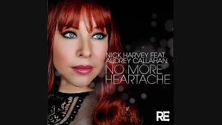 Nick Harvey Feat. Audrey Callahan - NO MORE HEARTACHE (Nick Harvey Main Club Mix)