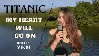 TITANIC - My Heart Will Go On (Celine Dion)| Cover by Vikki