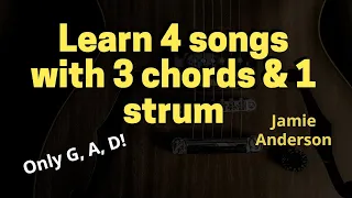 Learn 4 songs with 3 chords -- G A D -- & 1 strum