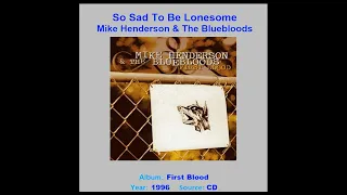 MIKE HENDERSON & THE BLUEBLOODS    "So Sad To Be Lonesome"   1996