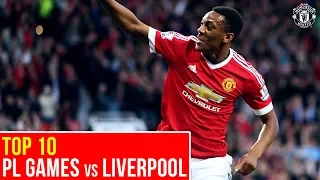 Top Ten Manchester United PL Matches v Liverpool | Premier League