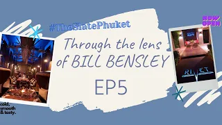 #TheSlatePhuket Through the lens of BILL BENSLEY EP5