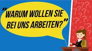 Warum wollen Sie ausgerechnet bei uns arbeiten?