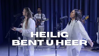 HEILIG BENT U HEER | GODcentre Utrecht Worship