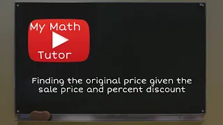 Finding the original price given the sale price and percent discount