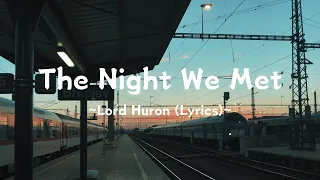 The Night We Met ~ @LordHuron (Lyrics)