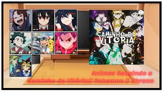 Animes reagindo a A Caminho da Vitória (Pokémon) //Chrono// Gacha Club