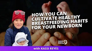 How You Can Cultivate Healthy Breastfeeding Habits For Your Newborn @KassiReyes