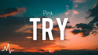 Pink - Try (Lyrics)