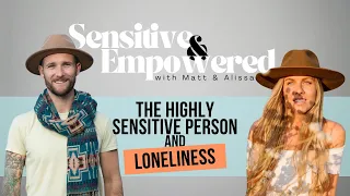 The Highly Sensitive Person & Loneliness