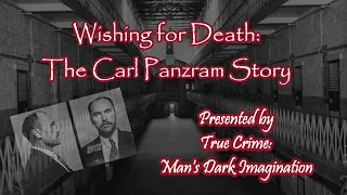 Wishing for Death:  The Carl Panzram Story [Evil Personified]