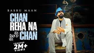 Babbu Maan - Chan Reha Na Chan | Punjabi Song 2023