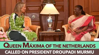 Queen Máxima of the Netherlands called on President Droupadi Murmu at Rashtrapati Bhavan