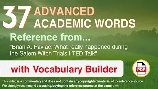 37 Advanced Academic Words Ref from "What really happened during the Salem Witch Trials | TED Talk"