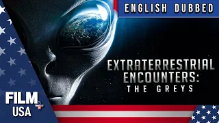 🌌 EXTRATERRESTRIAL ENCOUNTERS: The Greys // Alien Doc // English Audio // Film Plus USA