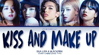 Dua Lipa & BLACKPINK - 'Kiss and Make Up' [Color Coded Lyrics 가사]