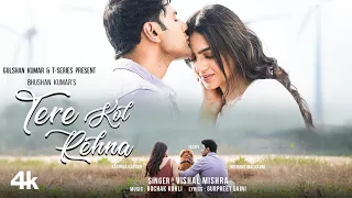 TERE KOL REHNA (Song): Nishant Malkaani,Kashika Kapoor | Vishal Mishra,Rochak K,Gurpreet | Bhushan K