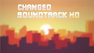 Changed Soundtrack HD - Alpha (Updated)