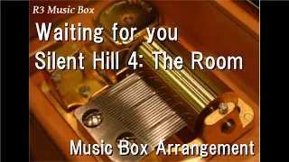 Waiting for you/Silent Hill 4: The Room [Music Box]