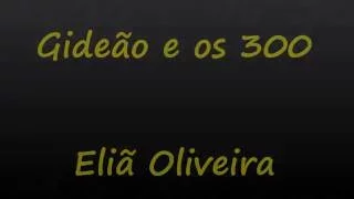 Eliã Oliveira - Gideão e os 300 Letra e Voz