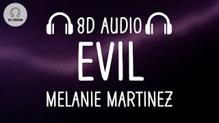 Melanie Martinez - EVIL (8D AUDIO)