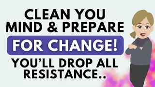 Clean Your Mind And Prepare For Change! - Drops All Resistance 🦋 Abraham Hicks