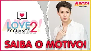 💔SAINT SUPPAPONG não estará em LOVE BY CHANCE 2 | SAIBA O MOTIVO