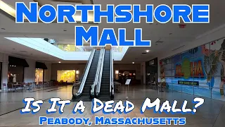 Northshore Mall: Is It a Dead Mall? I'm on the Fence Here... Peabody, Massachusetts.