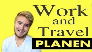 Work & Travel | Planung + Organisation | Was ihr wissen MÜSST !!!