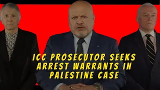 ICC Prosecutor Seeks Arrest Warrants in Palestine Case